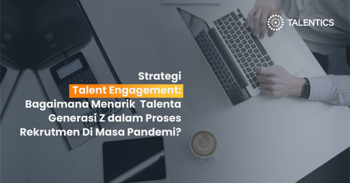 Strategi Talent Engagement: Bagaimana Menarik Talenta Generasi Z Dalam ...