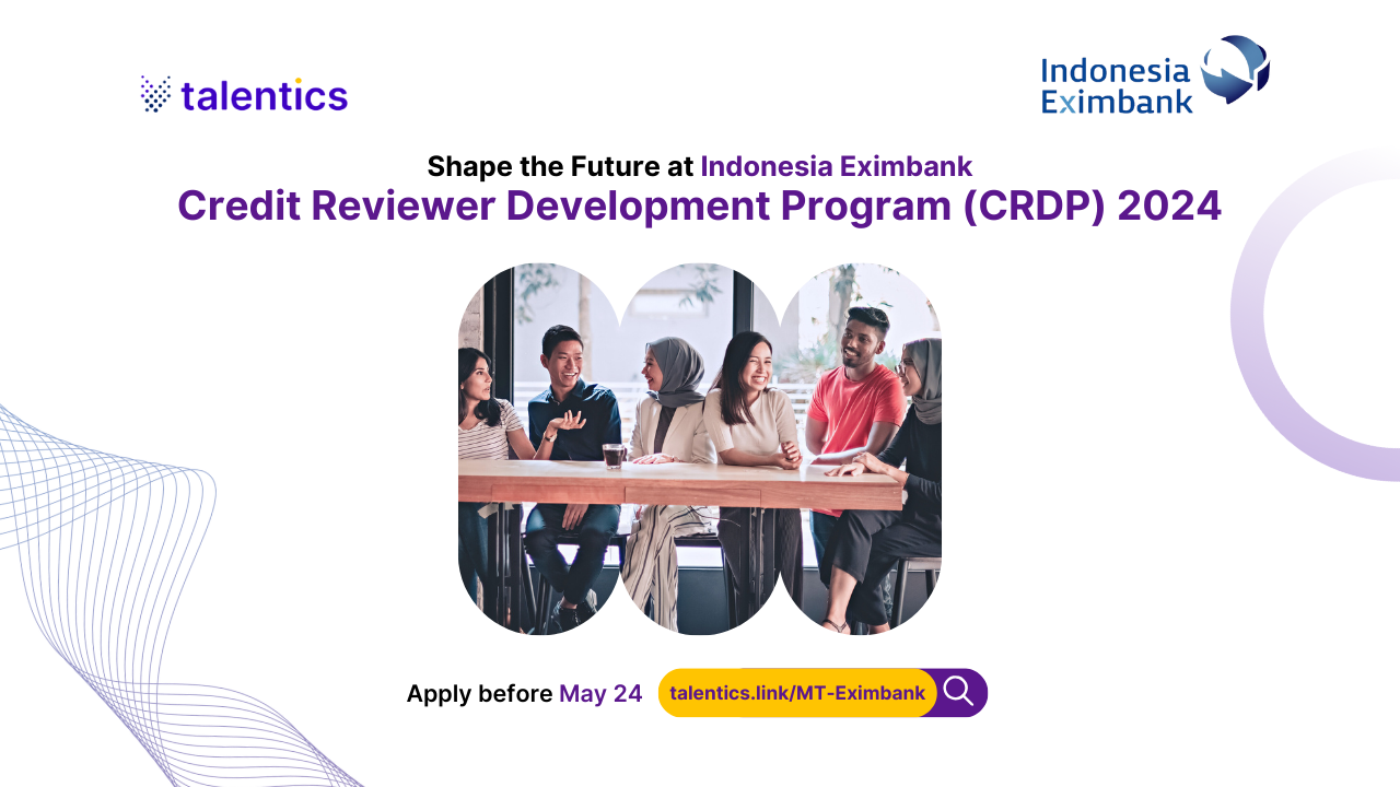 Indonesia Eximbank Credit Reviewer Development Program 2024. Apply before May 24 at talentics.link/MT-Eximbank!